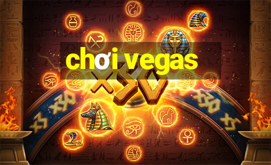 chơi vegas