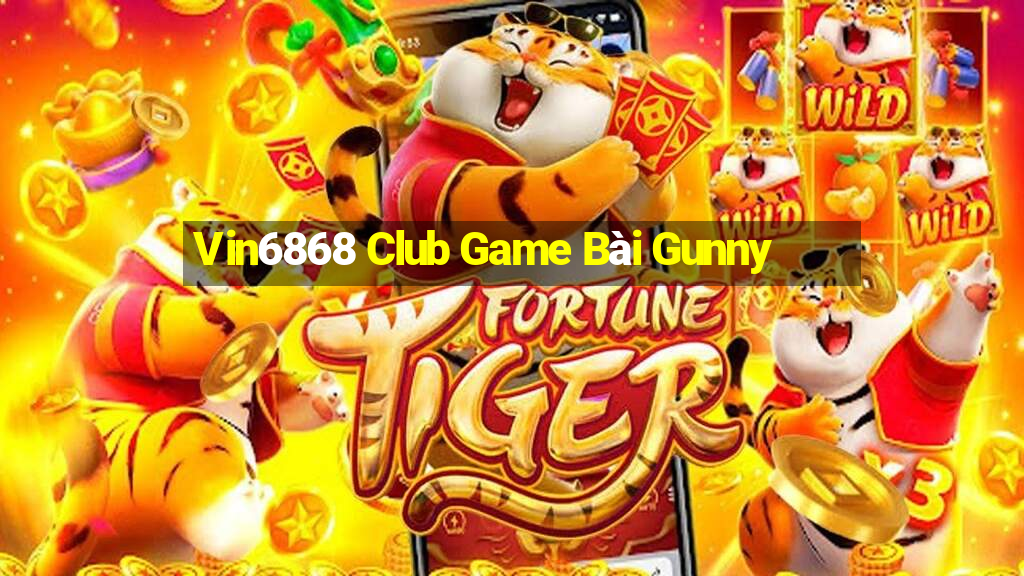 Vin6868 Club Game Bài Gunny