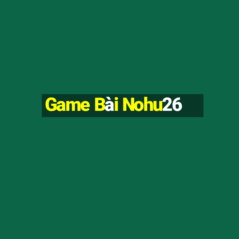 Game Bài Nohu26