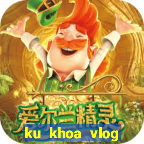 ku khoa vlog triệu hồi ma sói