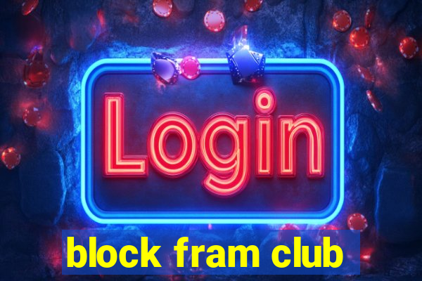 block fram club