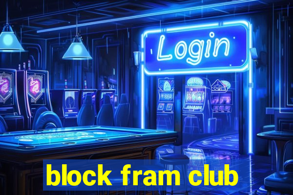 block fram club