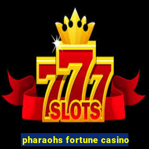 pharaohs fortune casino