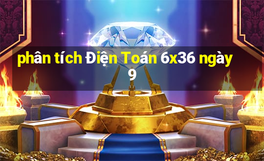 phân tích Điện Toán 6x36 ngày 9