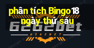 phân tích Bingo18 ngày thứ sáu