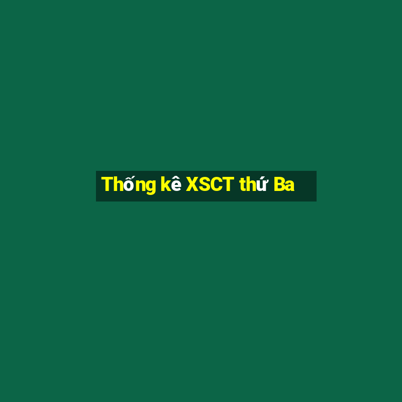 Thống kê XSCT thứ Ba