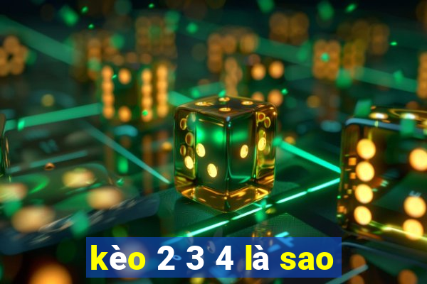 kèo 2 3 4 là sao