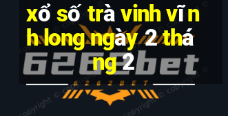 xổ số trà vinh vĩnh long ngày 2 tháng 2