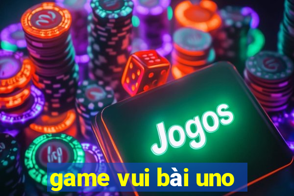 game vui bài uno