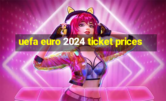 uefa euro 2024 ticket prices