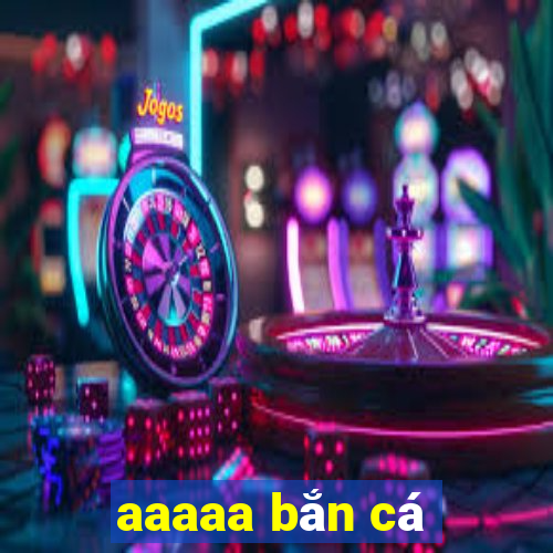 aaaaa bắn cá