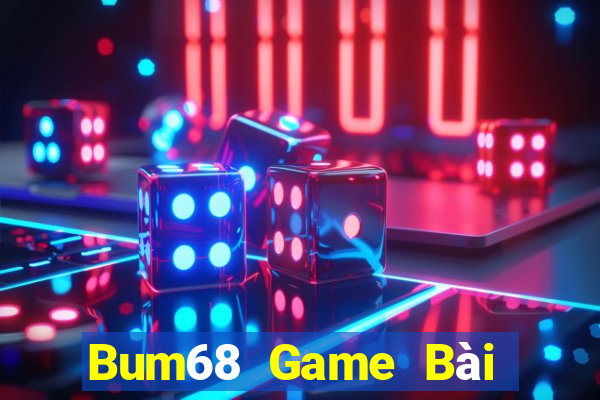 Bum68 Game Bài Slot Đổi Thưởng