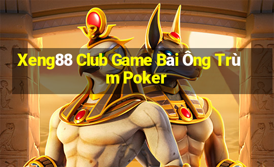 Xeng88 Club Game Bài Ông Trùm Poker