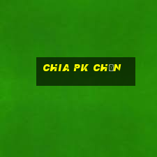 Chia pk Chọn