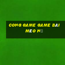 Cong Game Game Bài Mèo Nổ