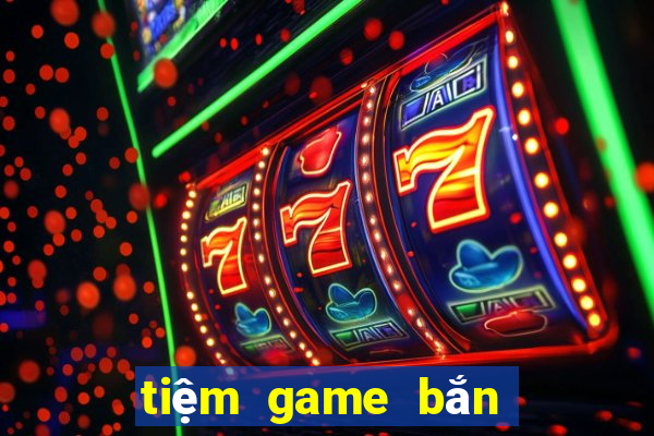 tiệm game bắn cá gần đây