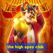 the high apes club