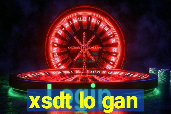 xsdt lo gan