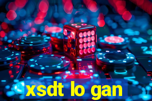 xsdt lo gan