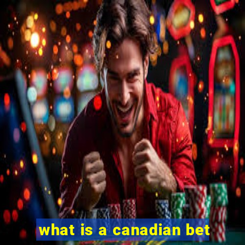 what is a canadian bet