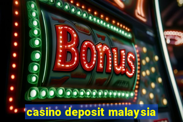 casino deposit malaysia