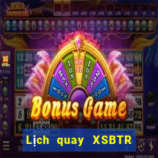 Lịch quay XSBTR ngày 30