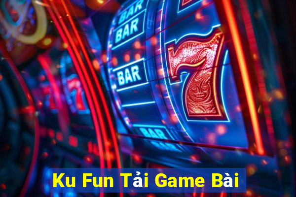 Ku Fun Tải Game Bài