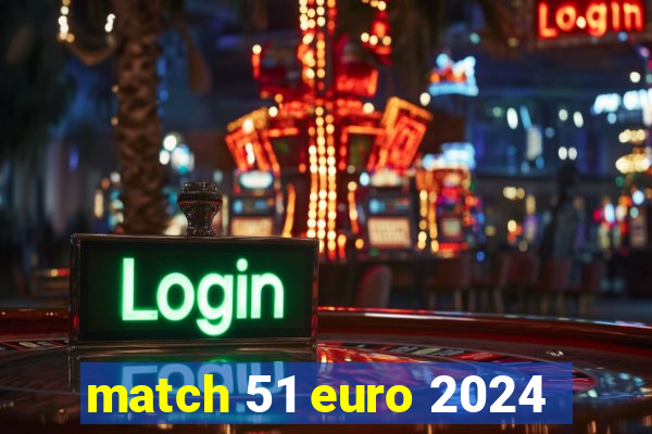 match 51 euro 2024