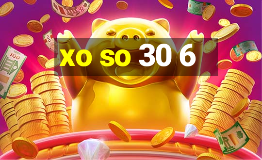 xo so 30 6