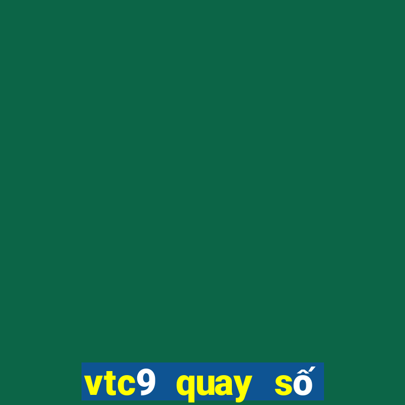 vtc9 quay số trúng thưởng