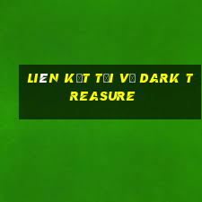 Liên kết tải về Dark Treasure