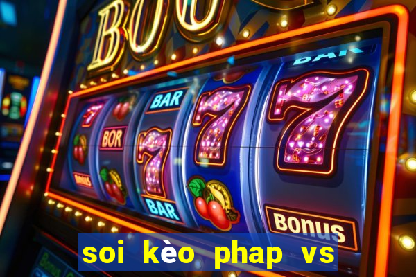 soi kèo phap vs ba lan