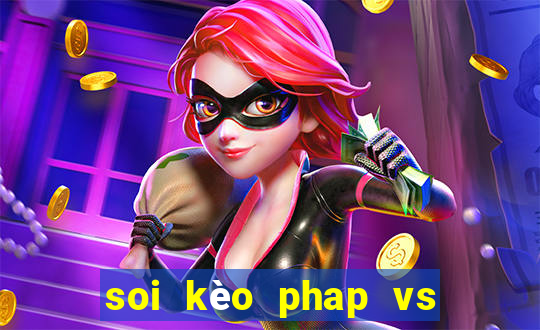 soi kèo phap vs ba lan