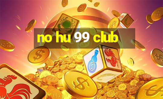 no hu 99 club