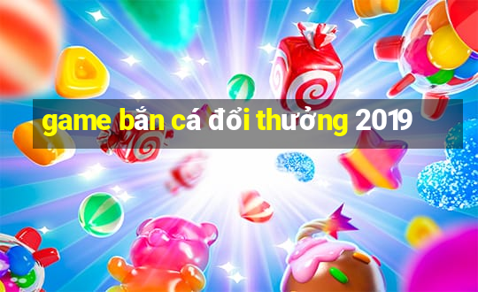 game bắn cá đổi thưởng 2019