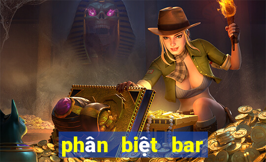 phân biệt bar pub club