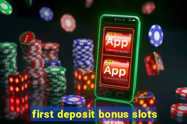 first deposit bonus slots