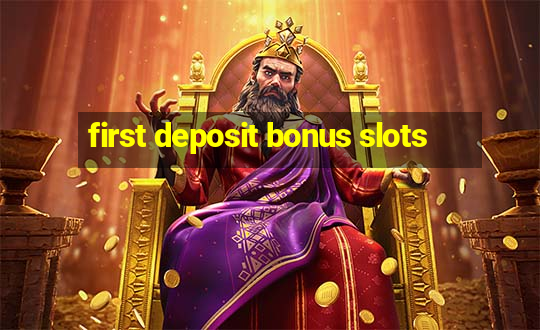 first deposit bonus slots