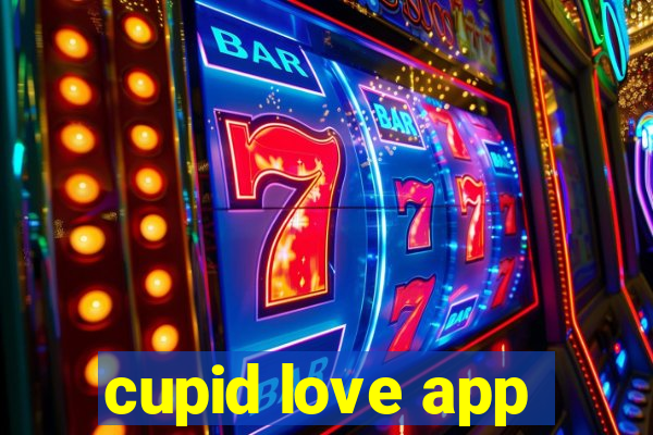 cupid love app