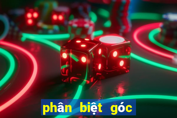 phân biệt góc tù góc bẹt