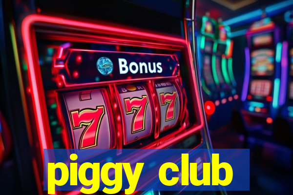 piggy club