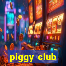 piggy club