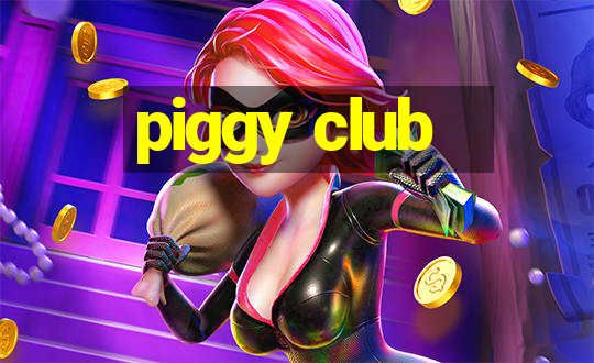 piggy club