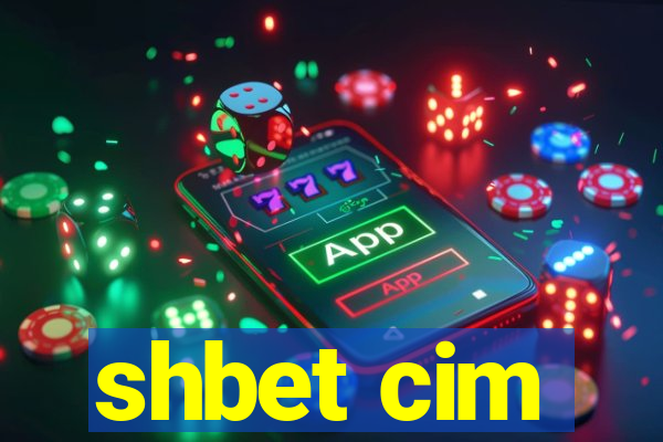 shbet cim