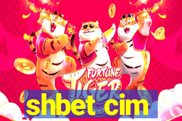 shbet cim