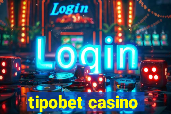 tipobet casino