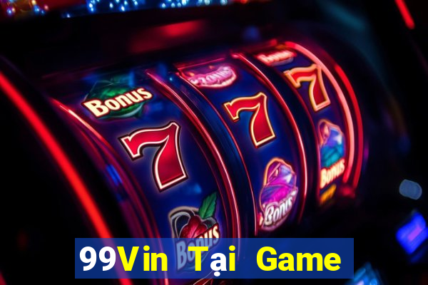 99Vin Tại Game Bài B52 Đổi Thưởng