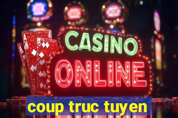 coup truc tuyen