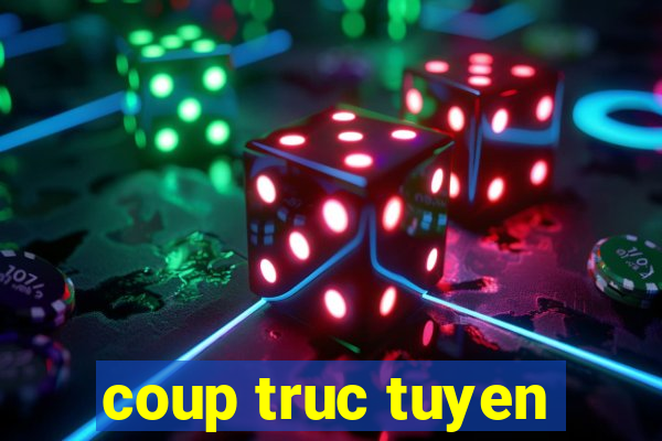 coup truc tuyen