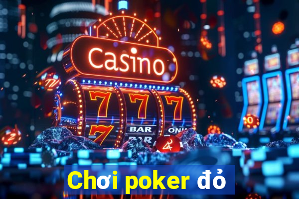 Chơi poker đỏ